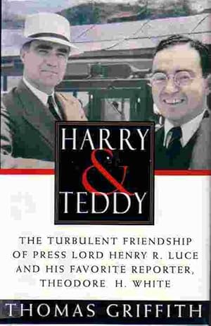 Image du vendeur pour Harry And Teddy The Turbulent Friendship of Press Lord Henry R. Luce and His Favorite Reporter, Theodore H. White mis en vente par Ye Old Bookworm
