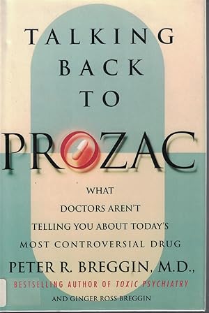Immagine del venditore per Talking Back To Prozac What Doctors Won't Tell You about Today's Most Controversial Drug venduto da Ye Old Bookworm