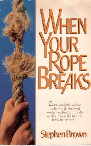 Seller image for When Your Rope Breaks for sale by Ye Old Bookworm