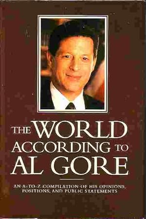 Seller image for World According To Al Gore A - Z Compilation of His Opinions, Positions and Public Statements for sale by Ye Old Bookworm