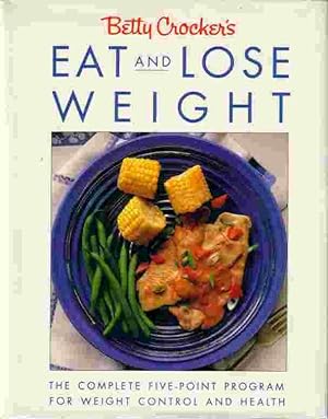 Seller image for Eat And Lose Weight Complete Five Point Program for Weight Control and Health for sale by Ye Old Bookworm