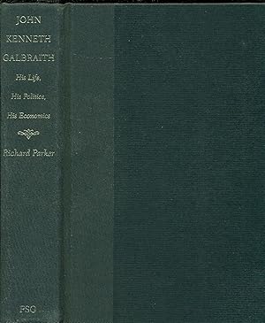 Seller image for John Kenneth Galbraith His Life, His Politics, His Economics for sale by Ye Old Bookworm