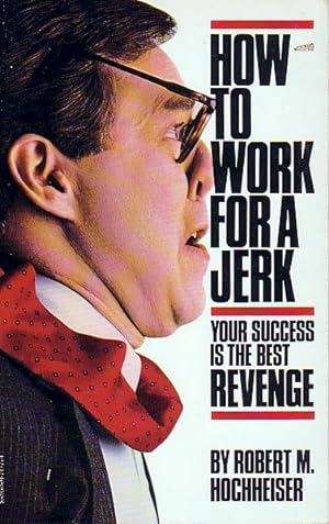 Image du vendeur pour How To Work For A Jerk Your Success is the Best Revenge mis en vente par Ye Old Bookworm