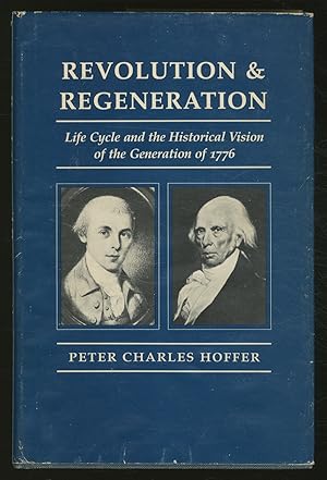 Bild des Verkufers fr Revolution and Regeneration: Life Cycle and the Historical Vision of the Generation of 1776 zum Verkauf von Between the Covers-Rare Books, Inc. ABAA