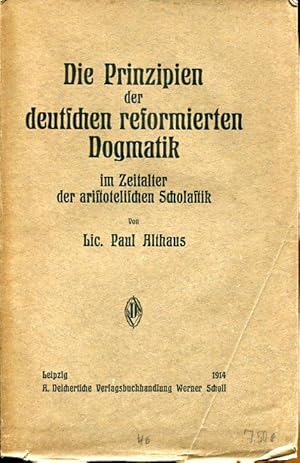 Die Prinzipien der deutschen reformierten Dogmatik im Zeitalter der aristotelischen Scholastik.