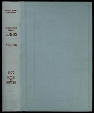 Immagine del venditore per Parliamentary Debates (Hansard); Fifth Series - Volume CCCXXXVI. House of Lords Official Report.Third Session of the Forty-Fifth Parliament of the United Kingdom of Great Britain and Northern Ireland 20 and 21 Elizabeth II. First Volume of Session 1972-73. Comprising period from Tuesday, 31st October - Thursday, 30th November, 1972 venduto da Sapience Bookstore