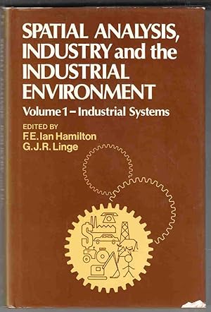 Imagen del vendedor de Spatial Analysis, Industry and the Industrial Environment Volume 1 - Industrial Systems a la venta por Riverwash Books (IOBA)