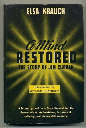 A Mind Restored The Story of Jim Curran. Introduction By William Seabrook.