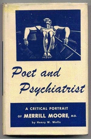 Poet and Psychiatrist Merrill Moore, M.D. A Critical Portrait With an Appraisal of Two Hundred of...