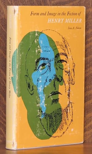 FORM AND IMAGE IN THE FICTION OF HENRY MILLER