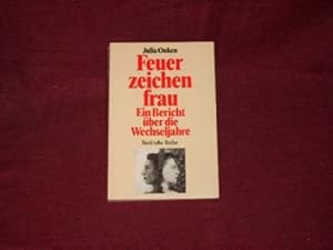 Feuerzeichenfrau. ein Bericht über die Wechseljahre; Beck sche Reihe ; 352