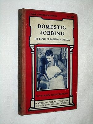 Domestic Jobbing. The Repair of Household Articles with numerous engravings and diagrams. Work Ha...
