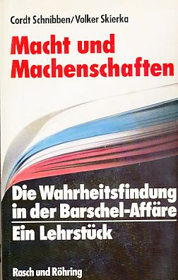 Bild des Verkufers fr Macht und Machenschaften. Die Wahrheitsfindung in der Barschel-Affre. Ein Lehrstck. zum Verkauf von Fundus-Online GbR Borkert Schwarz Zerfa