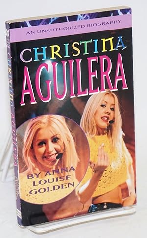 Imagen del vendedor de Christina Aguilera: an unauthorized biography a la venta por Bolerium Books Inc.