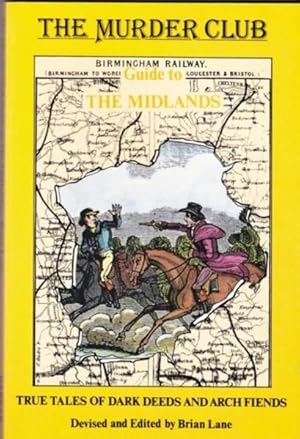 The Murder Club Guide to the Midlands: True Tales of Dark Deeds and Arch Fiends