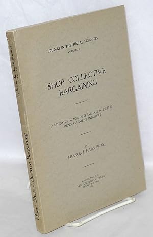 Shop collective bargaining: a study of wage determination in the men's garment industry
