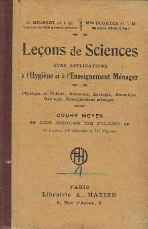 Seller image for Leons de sciences avec applications  l'hygine et  l'enseignement mnager physique chimie anatomie zoologie botanique gologie cours moyen for sale by crealivres