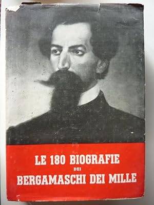 "Istituto Civitas Garibaldina, Comune di Bergamo - LE 180 BIOGRAFIE DEI BERGAMASCHI DEI MILLE. A ...