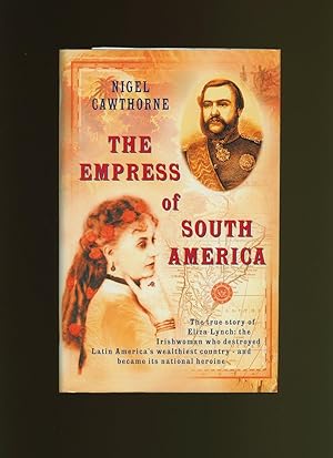 Image du vendeur pour The Empress of South America; The True Story of Eliza Lynch, a National Heroine mis en vente par Little Stour Books PBFA Member