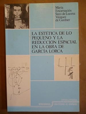 Imagen del vendedor de La Esttica de lo Pequeo y la Reduccin Espacial en la Obra de Garca Lorca. a la venta por Carmichael Alonso Libros