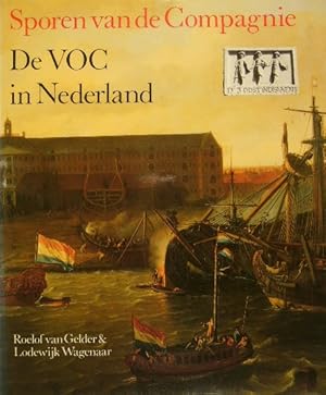 Image du vendeur pour Sporen van de Compagnie. De VOC in Nederland. mis en vente par Gert Jan Bestebreurtje Rare Books (ILAB)