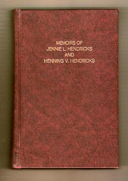 Memoirs of Jennie L Hendricks and Henning V Hendricks