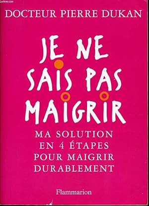 Image du vendeur pour JE NE SAIS PAS MAIGRIR ma solution en 4 tapes pour maigrir durablement mis en vente par Le-Livre