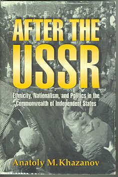 After the USSR: Ethnicity, Nationalism, and Politics in the Commonwealth of Independent States