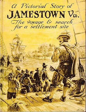 Imagen del vendedor de A Pictorial Story of Jamestown, Virginia: The Voyage and Search for a Settlement Site: Events Which Occured from the Time the Colonists Life England, December 20, 1606, Until They Landed at Jamestown, May 13-14, 1607 a la venta por Dorley House Books, Inc.