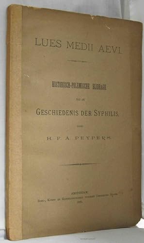 LUES MEDII AEVI, HISTORISCH-POLEMISCHE BIJDRAGE TOT DE GESCHIEDENIS DER SYPHILIS