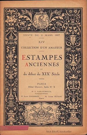 Imagen del vendedor de ESTAMPES ANCIENNES ET DU DEBUT DU XIX SIECLE DONT LA VENTE AURA LIEU A PARIS HOTEL DROUOT, SALLE NO. X LE JEUDI 3 MARS 1927 Exposition Le Mercredi 2 Mars 1927 a la venta por Nick Bikoff, IOBA