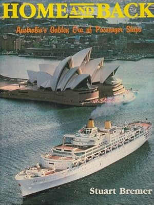 Imagen del vendedor de HOME AND BACK - Australia's Golden Era of Passenger Ships a la venta por Jean-Louis Boglio Maritime Books