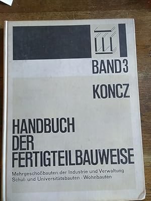 Imagen del vendedor de HANDBUCH DER FERTIGTEILBAUWEISE. Band 3. Mehrgeschobauten der Industrie und Verwaltung. Schul- und Universittsbauten. Wohnbauten. a la venta por Librera Pramo