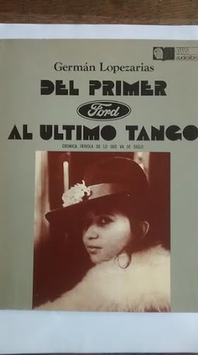 Imagen del vendedor de DEL PRIMER FORD AL LTIMO TANGO. Crnica frvola de lo que va de siglo a la venta por Librera Pramo
