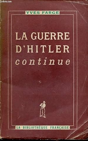 Bild des Verkufers fr LA GUERRE D HITLER CONTINUE zum Verkauf von Le-Livre
