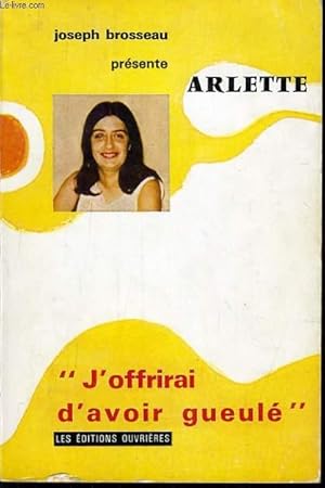 Bild des Verkufers fr ARLETTE "J'offrirai d'avoir gueul". zum Verkauf von Le-Livre