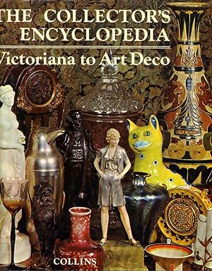 Seller image for THE COLLECTOR'S ENCYCLOPEDIA Victoriana to Art Deco for sale by Pendleburys - the bookshop in the hills