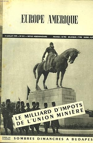 Seller image for EUROPE-AMERIQUE. IMAGES, ENQUTES ET REPORTAGES N213, 14 JUILL 1949. CONGO BELGE: LE MILLIARD D'IMPT DE L'UNION MINIERE/ LE REDRESSEMENT ECONOMIQUE DE LA FRANCE, par O. MATHIEU/ LA FOSSE AUX VIPERES (LUBRIQUES) LES SOMBRES DIMANCHES DE BUDAPEST / . for sale by Le-Livre