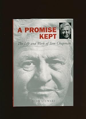 Bild des Verkufers fr A Promise Kept; The Life and Work of Tom Chapman zum Verkauf von Little Stour Books PBFA Member