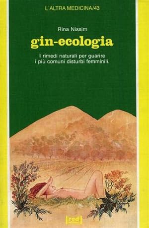 Image du vendeur pour Gin-ecologia. I rimedi naturali per guarire i pi comuni disturbi femminili. mis en vente par FIRENZELIBRI SRL