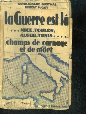 Seller image for La Guerre est l.Nice, Toulon, >>Alger, Tunis. Champs de carnage et de mort. for sale by Le-Livre