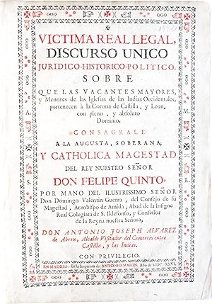 Immagine del venditore per Victima real legal, discurso unico juridico-historico-politico, sobre que las vacantes mayores, y menores de las iglesias de las Indias Occidentales, pertenecen  la Corona de Castilla, y Leon, con pleno, y absoluto Dominio. venduto da Richard C. Ramer Old and Rare Books