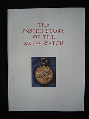 THE INSIDE STORY OF THE SWISS WATCH