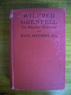 WILFRED GRENFELL: THE MASTER-MARINER