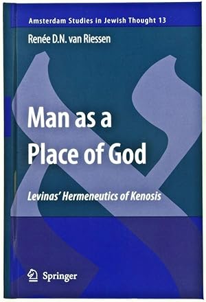 Seller image for Man as a Place of God: Levinas' Hermeneutics of Kenosis [Amsterdam Studies in Jewish Philosophy, Volume 13] for sale by ERIC CHAIM KLINE, BOOKSELLER (ABAA ILAB)