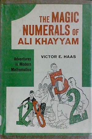 The Magic Numerals of Ali Khayyam Adventures in Modern Mathematics