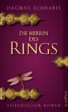 Die Herrin des Rings: Historischer Roman