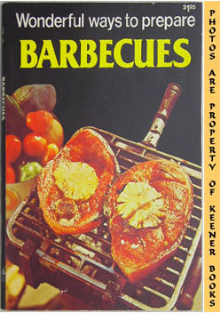 Seller image for Wonderful Ways To Prepare Barbecues: Wonderful Ways To Prepare Series for sale by Keener Books (Member IOBA)