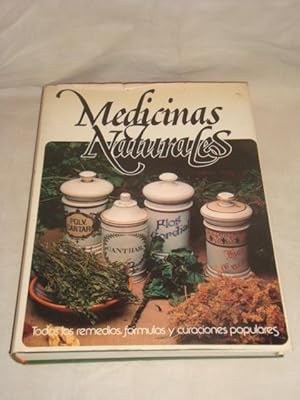 Medicinas naturales. Todos los remedios, fórmulas y curaciones populares