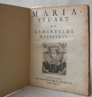 Maria Stuart of gemartelde majesteit.